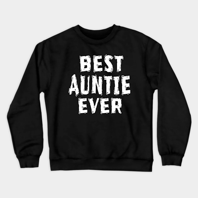 Best Auntie Ever Crewneck Sweatshirt by Happysphinx